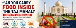 Can You Carry Food Inside the Taj Mahal? Visitor Rules Guide
